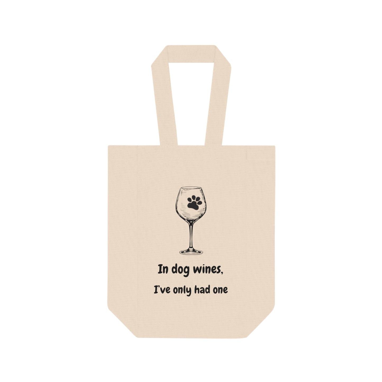 "In Dog Wines, I've Only Had One" Double Wine Tote Bag