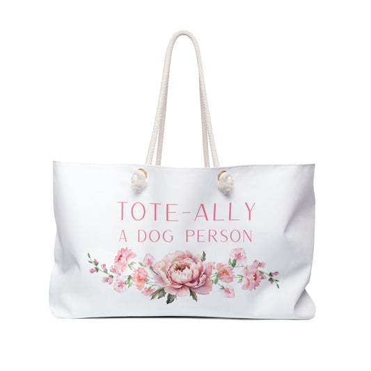 "Tote-ally a Dog Person" Weekender Bag