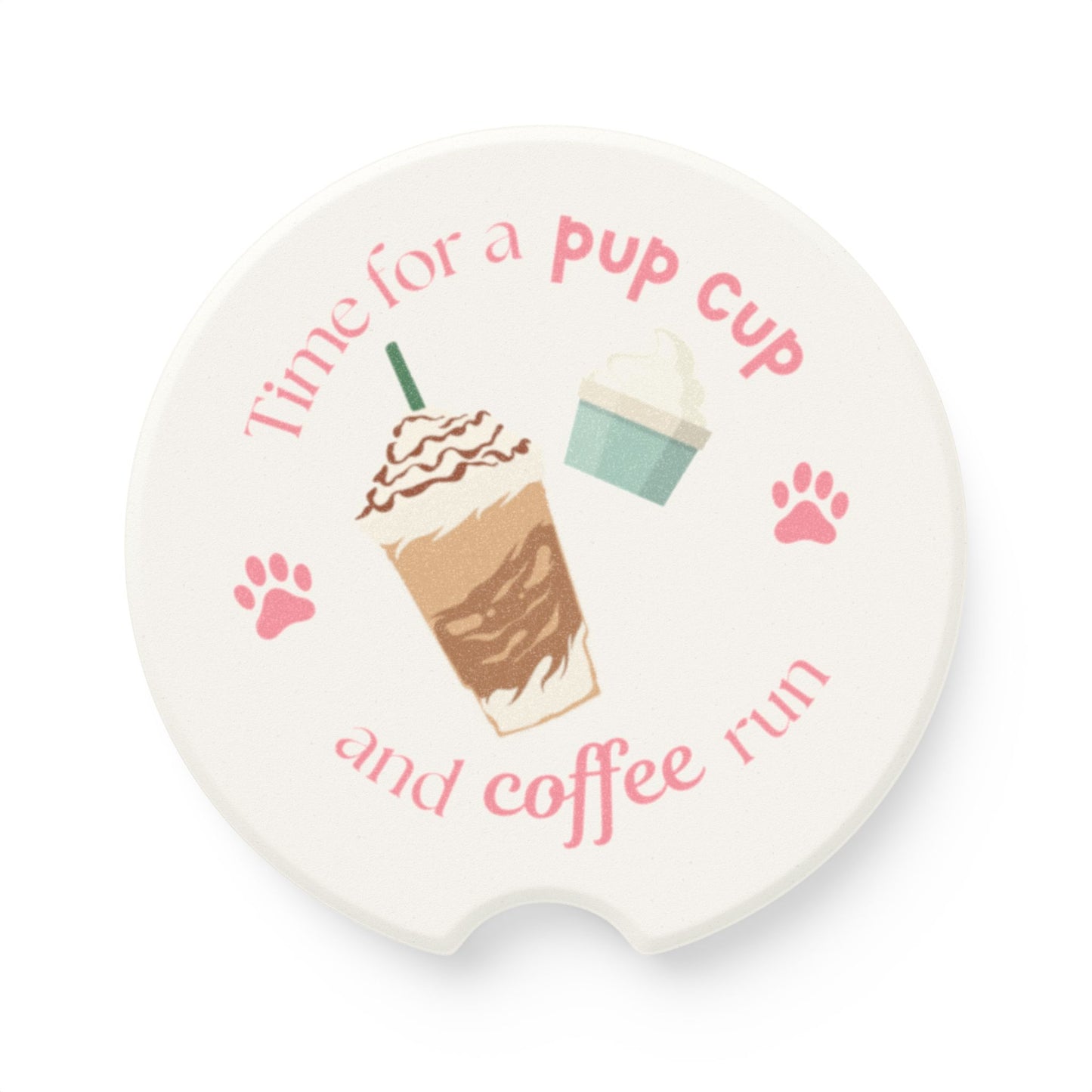 "Time For A Pup Cup And Coffee Run" Car Coaster 2.6"x2.6"