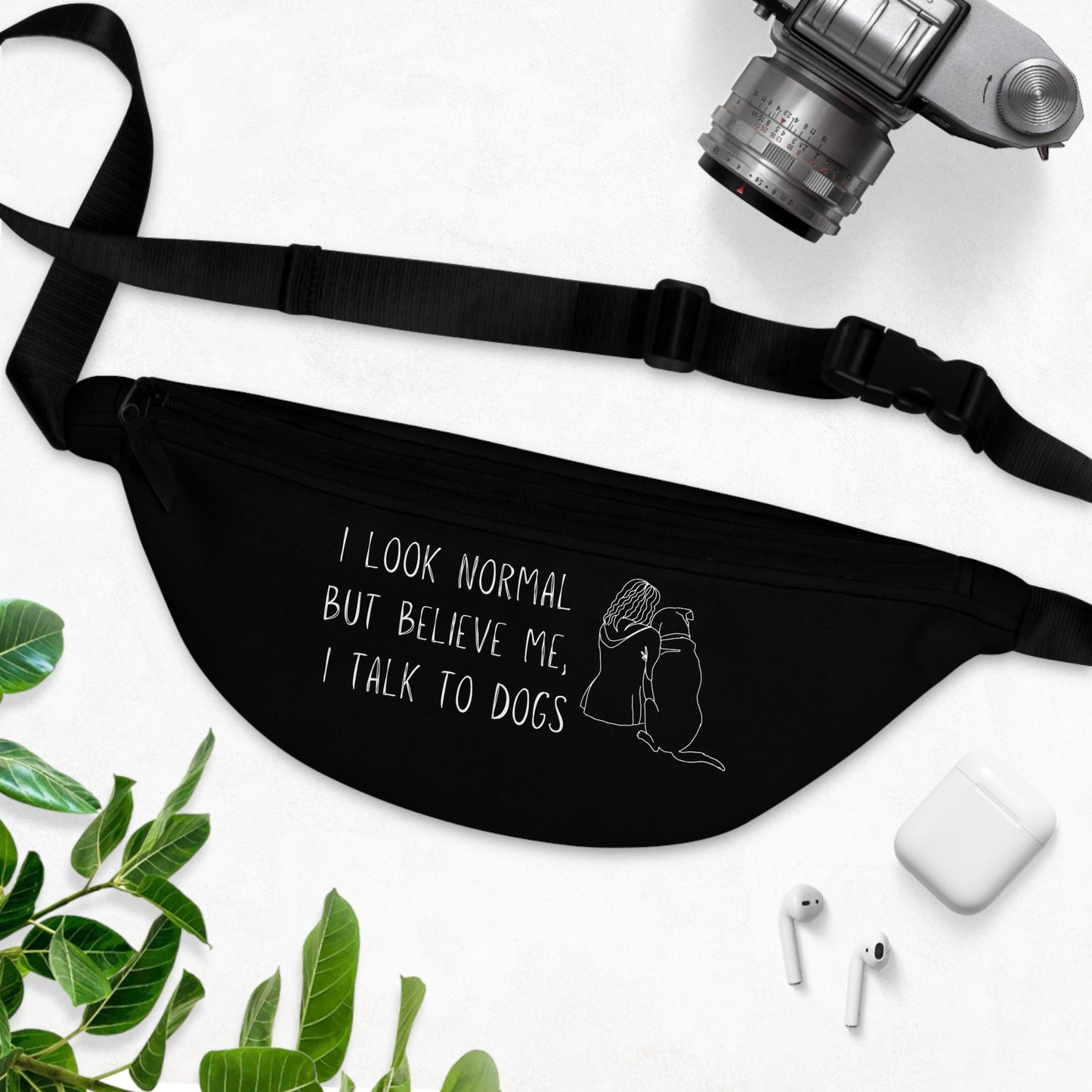 "I Look Normal But Believe Me, I Talk To Dogs" Fanny Pack